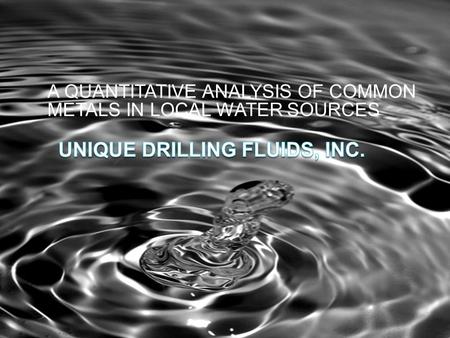 A QUANTITATIVE ANALYSIS OF COMMON METALS IN LOCAL WATER SOURCES.