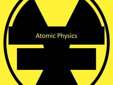 Atomic Physics. 4.6 (a) Cathode rays Core Describe the production and detection of cathode rays Describe their deflection in electric fields State that.