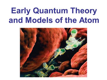 Early Quantum Theory and Models of the Atom