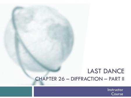 last dance Chapter 26 – diffraction – part ii