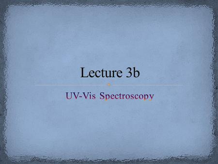 Electromagnetic spectrum Visible range: = 380-750 nm Ultra-violet: = 190-380 nm Low energyHigh energy.