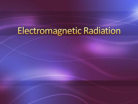 Electromagnetic Radiation