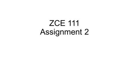 ZCE 111 Assignment 2. Q1: Planck’s radiation law Plot Planck’s law of black body radiation for temperatures 1000 K, 2000 K, 3000 K, …, 10000 K on the.