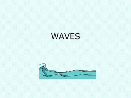 WAVES.