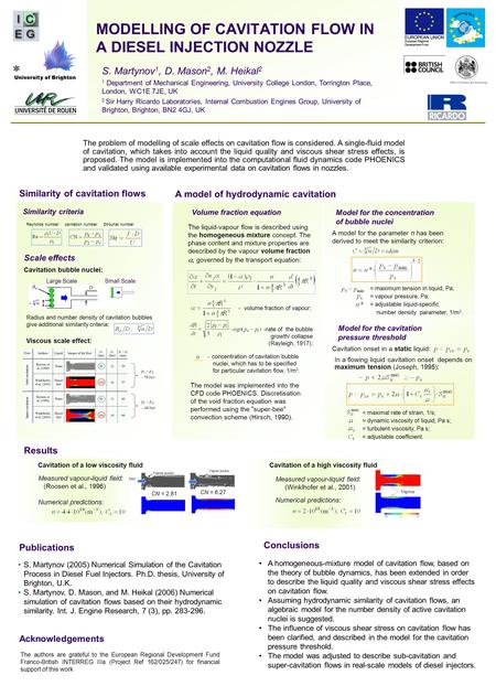 MODELLING OF CAVITATION FLOW IN A DIESEL INJECTION NOZZLE S. Martynov 1, D. Mason 2, M. Heikal 2 1 Department of Mechanical Engineering, University College.