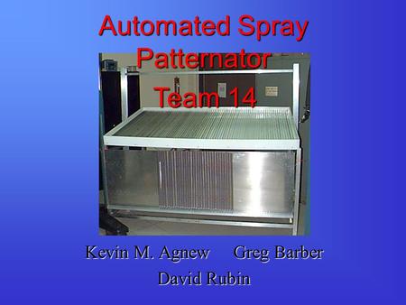 Automated Spray Patternator Kevin M. Agnew Greg Barber David Rubin Team 14.