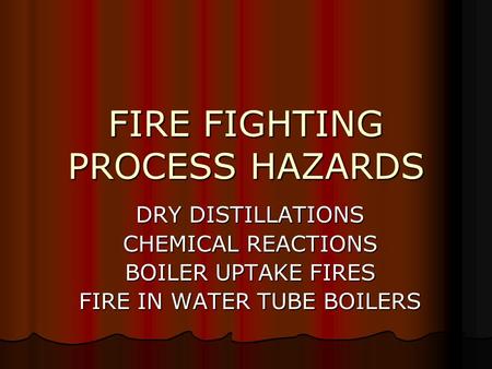 FIRE FIGHTING PROCESS HAZARDS