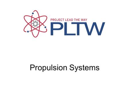 Propulsion Systems. Propulsion System A machine that produces thrust to push an object forward The amount of thrust depends on the mass flow through the.