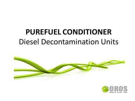 PUREFUEL CONDITIONER Diesel Decontamination Units.