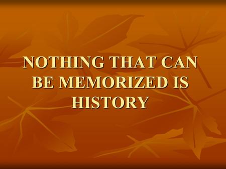 NOTHING THAT CAN BE MEMORIZED IS HISTORY. CHANGE IN THE AMERICAN WEST: Convergence Conflict Continuity.