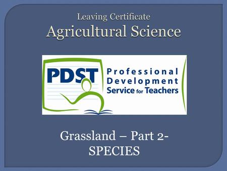 Grassland – Part 2- SPECIES.  Grass species  Merits of Grass.