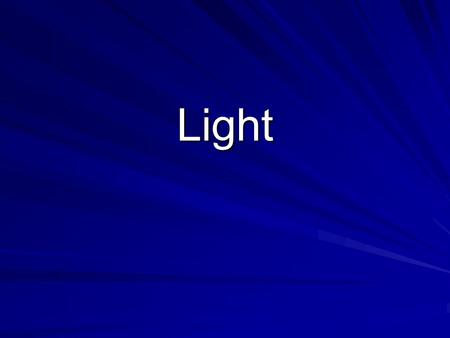 Light. Benchmarks Describe ways in which light interacts with matter. Describe ways in which light interacts with matter. Explain how light is required.