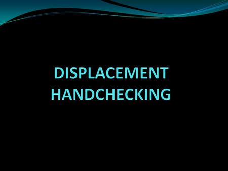 DISPLACEMENT AS IT RELATES TO THE BALL HANDLER OR DRIBBLER a. Incidental contact of the hand shall not be called a foul, however if the arm is straight.