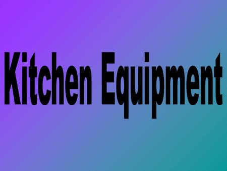 Kitchen Equipment.