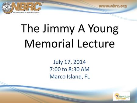 The Jimmy A Young Memorial Lecture July 17, 2014 7:00 to 8:30 AM Marco Island, FL 1.