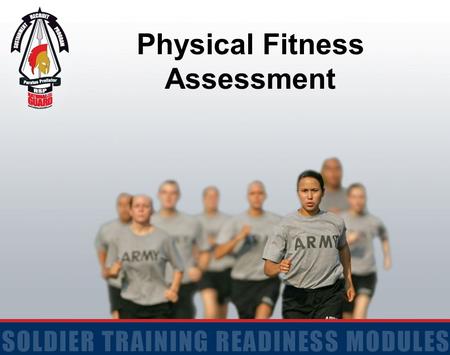 Physical Fitness Assessment. 2 Terminal Learning Objective Action: Perform 1-1-1 Physical Fitness Assessment Conditions: Given safe environmental conditions,