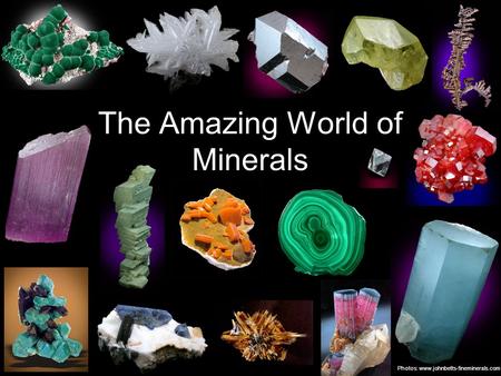 The Amazing World of Minerals Photos: www.johnbetts-fineminerals.com.