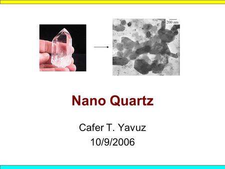 Nano Quartz Cafer T. Yavuz 10/9/2006. 2 Quartz in nature SiO 2, Silicon dioxide (70%) Macrocrystalline varieties –Amethyst is the purple gemstone variety.Amethyst.