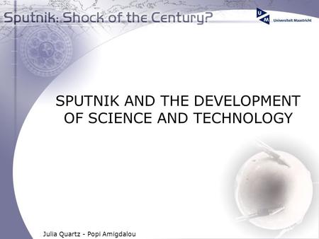 Julia Quartz - Popi Amigdalou SPUTNIK AND THE DEVELOPMENT OF SCIENCE AND TECHNOLOGY.