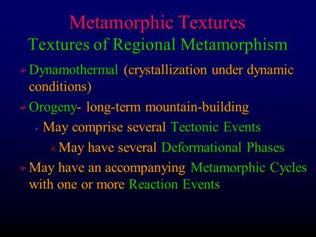 Metamorphic Textures Textures of Regional Metamorphism