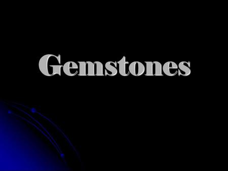 Gemstones. History Wealth Wealth Spiritual Spiritual Medicine Medicine Supernatural Supernatural Astrology Astrology Zodiac Zodiac Birth Stones Birth.