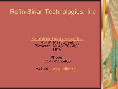 Rofin-Sinar Technologies, Inc. Rofin-Sinar Technologies, Inc. 45701 Mast Street Plymouth, MI 48170-6008 USA Phone: (734) 455-5400 website: www.rofin.com.