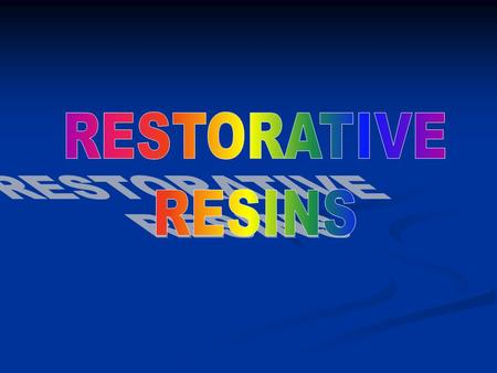 RESTORATIVE RESINS.