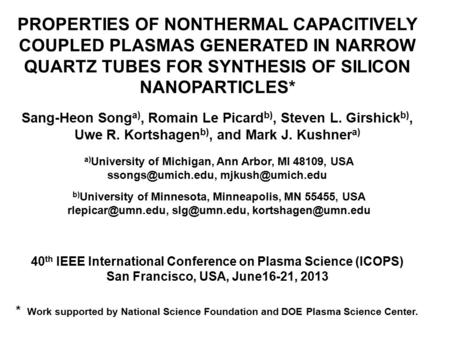 PROPERTIES OF NONTHERMAL CAPACITIVELY COUPLED PLASMAS GENERATED IN NARROW QUARTZ TUBES FOR SYNTHESIS OF SILICON NANOPARTICLES* Sang-Heon Song a), Romain.