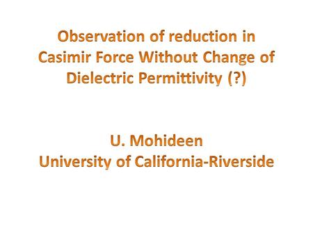 Motivation to measure Casimir force with Indium Tin Oxide (ITO) Use Transparent Electrodes to Reduce the Casimir Force Manipulation of the Casimir Force.