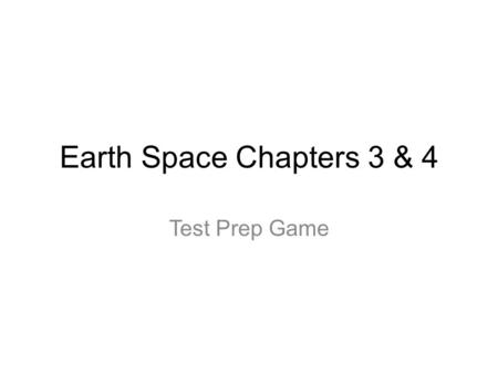 Earth Space Chapters 3 & 4 Test Prep Game. 1)Which of the following is a major characteristic of plasma? a) It has a definite shape. b) It has a definite.