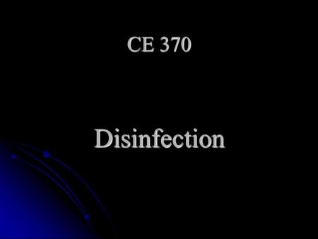 CE 370 Disinfection.