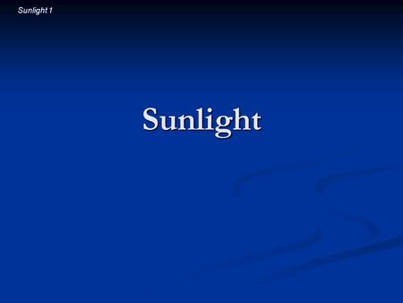 Sunlight 1 Sunlight. Sunlight 2 Introductory Question When you look up at the sky during the day, is the light from distant stars reaching your eyes?