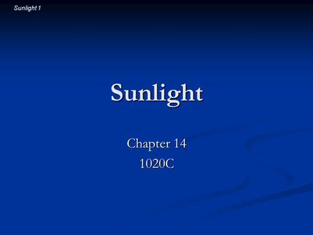 Sunlight 1 Sunlight Chapter 14 1020C. Sunlight 2 Introductory Question When you look up at the sky during the day, is the light from distant stars reaching.