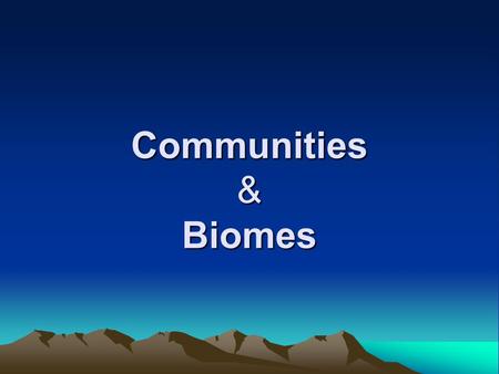 Communities & Biomes.