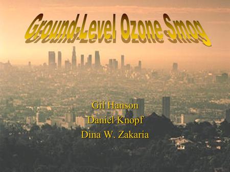 Gil Hanson Daniel Knopf Dina W. Zakaria. Purpose of Workshop 1) Recognize that Ground Level is a serious health problem on Long Island 2) Understand formation.