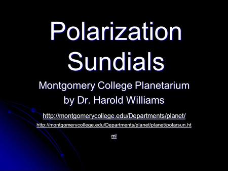 Polarization Sundials Montgomery College Planetarium by Dr. Harold Williams