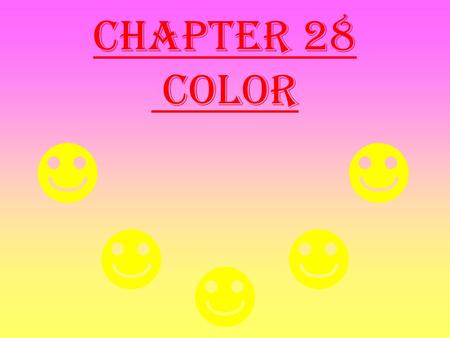 Chapter 28 Color Separation of visible light into its different colors Newton used a prism to show how light is separated into its component parts When.