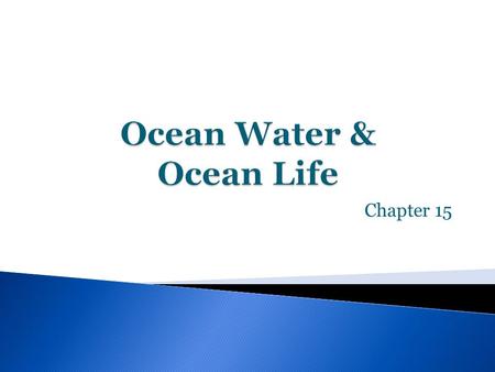 Chapter 15.  Purpose – In this activity, students begin to recognize the relationship between the salinity and density of water and understand that higher.