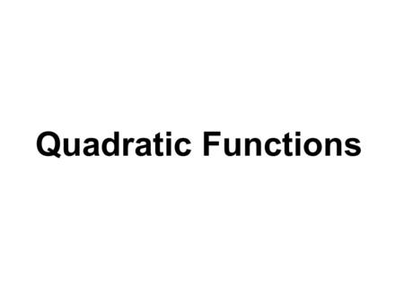 Quadratic Functions.