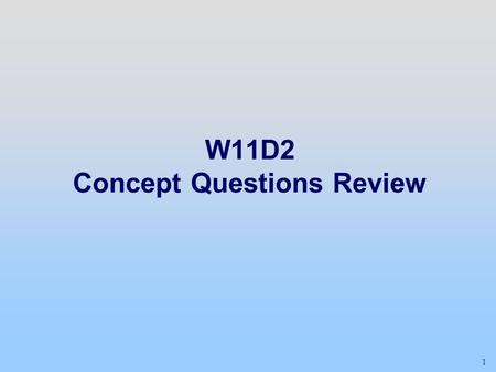 W11D2 Concept Questions Review