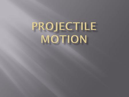 Projectile Motion.