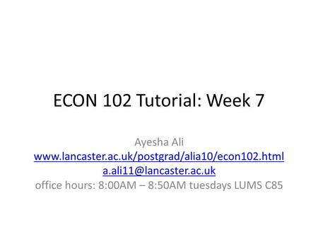 office hours: 8:00AM – 8:50AM tuesdays LUMS C85