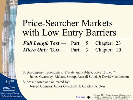 To Accompany “Economics: Private and Public Choice 13th ed.” James Gwartney, Richard Stroup, Russell Sobel, & David Macpherson Slides authored and animated.