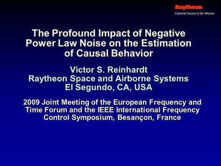 The Profound Impact of Negative Power Law Noise on the Estimation of Causal Behavior Victor S. Reinhardt Raytheon Space and Airborne Systems El Segundo,