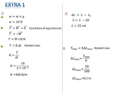 Hooke’s law Condition of equilibrium 1) 2) 3) Hooke’s law.