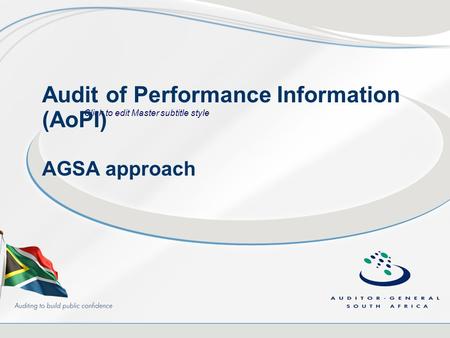 Click to edit Master subtitle style Audit of Performance Information (AoPI) AGSA approach.