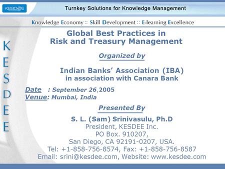 ©2005 KESDEE Inc. All rights reserved. 1 Presented By S. L. (Sam) Srinivasulu, Ph.D President, KESDEE Inc. PO Box. 910207, San Diego, CA 92191-0207, USA.