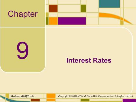 Chapter McGraw-Hill/Irwin Copyright © 2008 by The McGraw-Hill Companies, Inc. All rights reserved. 9 Interest Rates.