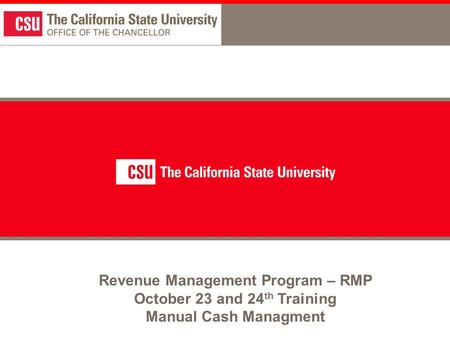 Revenue Management Program – RMP October 23 and 24 th Training Manual Cash Managment.