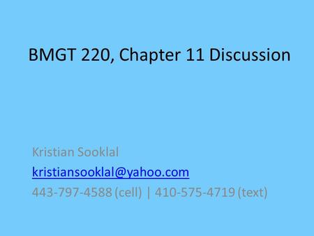 BMGT 220, Chapter 11 Discussion Kristian Sooklal 443-797-4588 (cell) | 410-575-4719 (text)